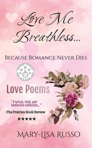  Mary-Lisa Russo - Love Me Breathless... Because Romance Never Dies (Love Poems).