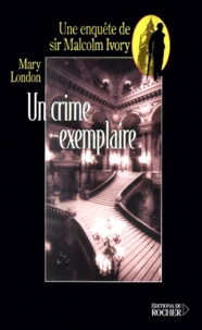 Un Crime Exemplaire. Une Enquete De Sir Malcolm Ivory