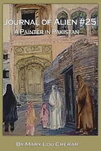 Mary Lou Crerar - Journal of Alien #25: A Painter in Pakistan.