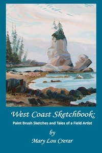  Mary Lou Crerar - West Coast Sketchbook: Paint Brush Sketches and Tales of a Field Artist.