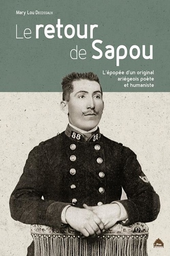 Mary Lou Decossaux - Le retour de Sapou - L'épopée d'un original ariégeois poète et humaniste.