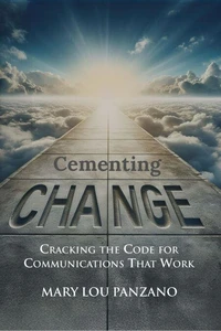 Cementing Change: Cracking the Code for Communications That Work