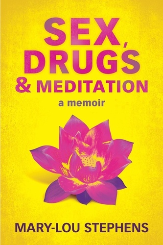 Mary-Lou Stephens - Sex, Drugs and Meditation.