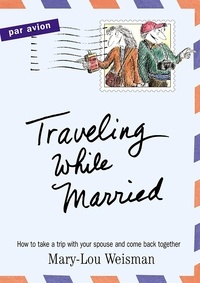 Mary-Lou Weisman - Traveling While Married.