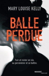 Mary-louise Kelly - Balle perdue.