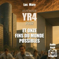Astéroïde YR4 et onze fins du monde possibles