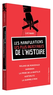 Les manipulations les plus incroyables de l'Histoire