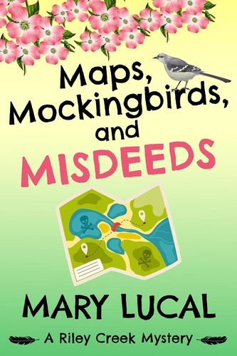  Mary Lucal - Maps, Mockingbirds, and Misdeeds - Riley Creek Cozy Mystery Series, #3.