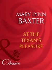 Mary Lynn Baxter - At The Texan's Pleasure.