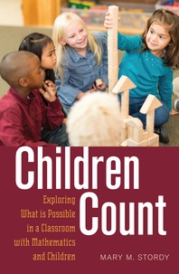 Mary m. Stordy - Children Count - Exploring What is Possible in a Classroom with Mathematics and Children.