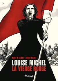 Mary M Talbot et Bryan Talbot - Louise Michel - La vierge rouge.