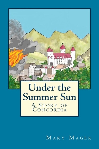  Mary Mager - Under the Summer Sun - A Story of Concordia, #2.