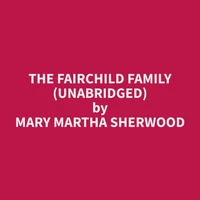 The Fairchild Family (Unabridged)
