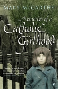 Mary McCarthy - Memories of a Catholic Girlhood.