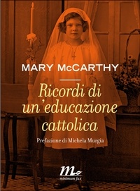 Mary McCarthy et Augusta Mattioli - Ricordi di un'educazione cattolica.