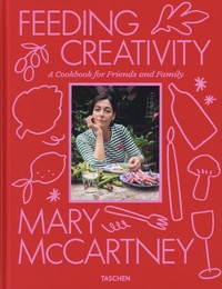 Mary McCartney et Cameron Diaz - Feeding Creativity - A Cookbook for Friends and Family.