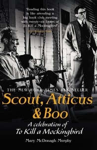 Mary McDonagh Murphy - Scout, Atticus &amp; Boo - A Celebration of To Kill a Mockingbird.