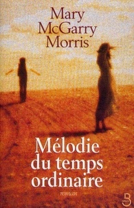 Mary MCGARRY MORRIS et Daniel Bismuth - Mélodie du temps ordinaire.