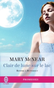 Mary McNear - Revivre à Butternut Tome 3 : Clair de lune sur le lac.