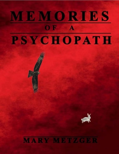  Mary Metzger - Memories of a Psychopath.