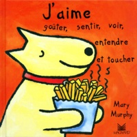 Mary Murphy - J'aime goûter, sentir, voir, entendre et toucher.