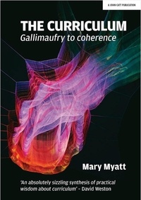 Mary Myatt - The Curriculum: Gallimaufry to coherence.