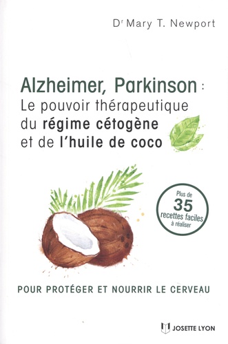 Alzheimer, Parkinson. Le pouvoir thérapeutique du régime cétogène et de l'huille de coco 3e édition