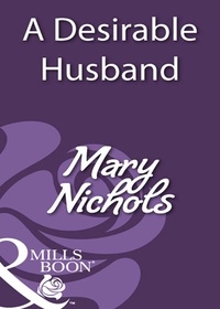 Mary Nichols - A Desirable Husband.