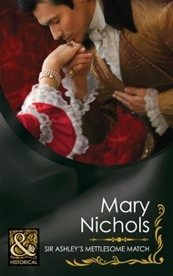 Mary Nichols - Sir Ashley's Mettlesome Match.