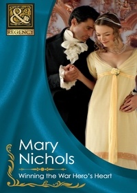 Mary Nichols - Winning the War Hero's Heart.