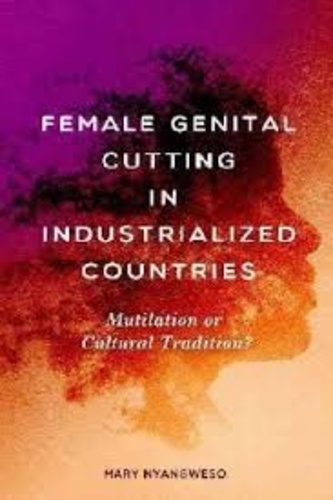 Mary Nyangweso - Female Genital Mutilation in Industrialized Countries - Mutilation or Cultural Tradition?.