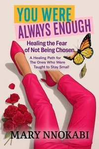 You Were Always Enough: Healing the Fear of Not Being Chosen