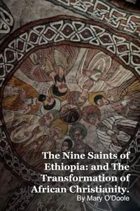 The Nine Saints of Ethiopia: and The Transformation of African Christianity.