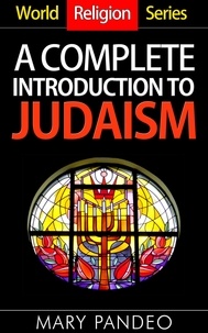  Mary Pandeo - A Complete Introduction to Judaism - World Religion Series, #5.