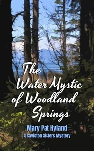 The Water Mystic of Woodland Springs: A Caviston Sisters Mystery