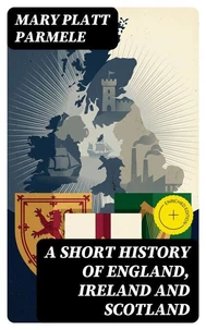 A Short History of England, Ireland and Scotland