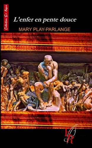 Mary Play-Parlange - L'enfer en pente douce.