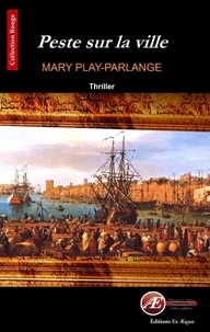 Mary Play-Parlange - Peste sur la ville.