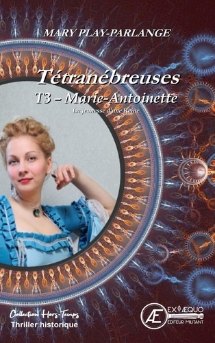 Tétranébreuses Tome 3 Marie-Antoinette