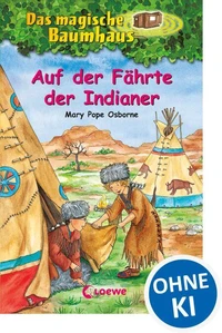 Das magische Baumhaus (Band 16) - Auf der Fährte der Indianer