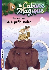 Mary Pope Osborne - La cabane magique, Tome 06 - Le sorcier de la préhistoire.