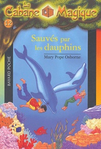 Mary Pope Osborne - La cabane magique Tome 12 : Sauvés par les dauphins.