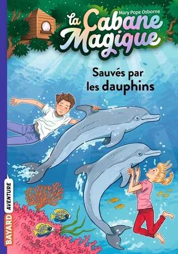 La cabane magique Tome 12 Sauvés par les dauphins