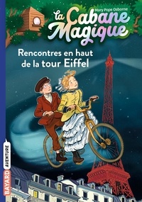 Mary Pope Osborne - La cabane magique Tome 30 : Rencontres en haut de la Tour Eiffel.