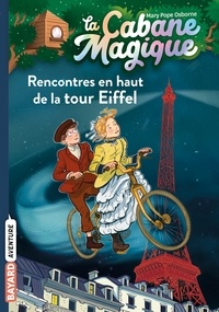 Mary Pope Osborne - La cabane magique, Tome 30 - Rencontres en haut de la Tour Eiffel.