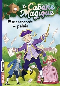 Mary Pope Osborne - La cabane magique, Tome 36 - Fête au palais.