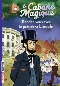Mary Pope Osborne - La cabane magique, Tome 42 - Rendez-vous avec le président Lincoln.