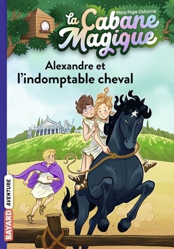 Mary Pope Osborne - La cabane magique, Tome 44 - Alexandre et l'indomptable cheval.