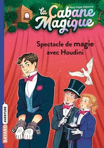 La cabane magique Tome 45 Spectacle de magie avec Houdini