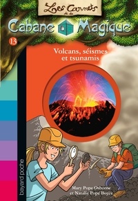 Mary Pope Osborne et Natalie Pope Boyce - Les carnets de la cabane magique Tome 13 : Volcans, séismes et tsunamis.
